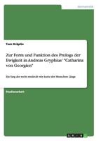 Zur Form und Funktion des Prologs der Ewigkeit in Andreas Gryphius' "Catharina von Georgien" 364091001X Book Cover