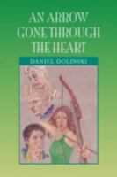 An Arrow Gone Through the Heart 1441530398 Book Cover