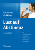 Lust Auf Abstinenz: Ein Therapiemanual Bei Alkohol-, Medikamenten- Und Drogenabhangigkeit 3642545742 Book Cover