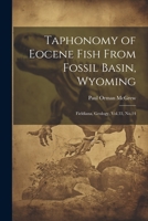 Taphonomy of Eocene Fish From Fossil Basin, Wyoming: Fieldiana, Geology, Vol.33, No.14 1021243329 Book Cover