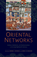 Oriental Networks: Culture, Commerce, and Communication in the Long Eighteenth Century (Aperçus: Histories Texts Cultures) 1684482739 Book Cover
