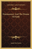 Freemasonry And The Drama Of Faith 1425336841 Book Cover