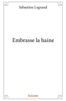 Embrasse la haine (French Edition) 2334004847 Book Cover