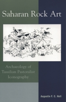 Saharan Rock Art, Archaeology of Tassilian Pastoralist Icongraphy 0759106053 Book Cover