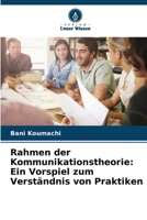 Rahmen der Kommunikationstheorie: Ein Vorspiel zum Verständnis von Praktiken (German Edition) 6208760798 Book Cover