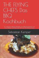 The Flying Chefs Das BBQ Kochbuch: 10 Raffinierte Exklusive Rezepte Vom Flitterwochenkoch Von Prinz William Und Kate Und VIP Koch the Rolling Stones 1093134089 Book Cover