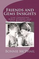 Friends and Gems Insights: Life Changing Bible Studies and Fun Workshops 1460980964 Book Cover