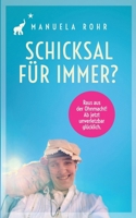 Schicksal für immer?: Raus aus der Ohnmacht! Ab jetzt unverletzbar glücklich. (German Edition) 3696375594 Book Cover