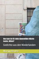 Was kann ich für deine dunkelwilden Mächte kaufen, Willem?: Gedichte aus den Niederlanden (German Edition) B0F3JGXCQ8 Book Cover