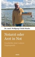 Notarzt oder Arzt in Not: Geschichte einer wahren Organspende 3903382337 Book Cover