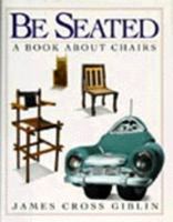 Be Seated: A Book About Chairs 0060215380 Book Cover