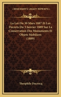 La Loi Du 30 Mars 1887 Et Les Da(c)Crets Du 3 Janvier 1889 Sur La Conservation Des Monuments: Objets Mobiliers Pra(c)Sentant Un Inta(c)Raat National Au Point de Vue de L'Histoire Ou de L'Art 2011910250 Book Cover