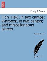 Honi Heki, in two cantos; Warbeck, in two cantos; and miscellaneous pieces. 1241025614 Book Cover