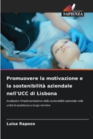 Promuovere la motivazione e la sostenibilità aziendale nell'UCC di Lisbona: Analizzare l'implementazione della sostenibilità aziendale nelle unità di assistenza a lungo termine 6205887908 Book Cover