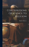 Contributions Of Science To Religion 1015372678 Book Cover