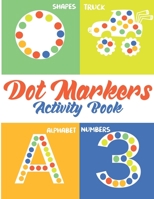 dot markers activity book: Shapes, Numbers, Cars and Animals Do a dot page a day Easy Guided BIG DOTS - Gift For Kids Ages 1-3, 2-4, 3-5, Baby, . B08YP4HSPN Book Cover