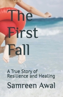 The First Fall: A True Story of Resilience and Healing B0DSW5MB69 Book Cover