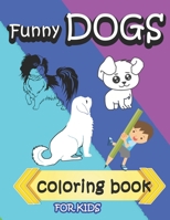 Funny Dogs Coloring Book For Kids: Clues coloring for Children: Have fun while coloring dogs B08T6JY261 Book Cover