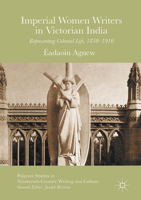 Imperial Women Writers in Victorian India: Representing Colonial Life, 1850-1910 3319331949 Book Cover