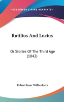 Rutilius And Lucius: Or Stories Of The Third Age 1104377594 Book Cover