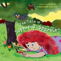 The Tale of Sophie J. Sparkle 103832615X Book Cover
