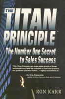 The Titan Principle: The Number One Secret to Sales Success 1886284113 Book Cover