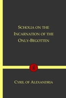 Scholia on the Incarnation of the Only Begotten B09243C6NZ Book Cover