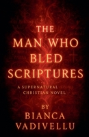 The Man Who Bled Scriptures B0FGPDRTBC Book Cover
