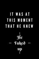 it was at this moment that he knew he fucked up 1661999263 Book Cover