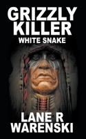 Grizzly Killer: White Snake 1641199229 Book Cover