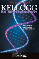 Kellogg on Biotechnology: Thriving through Integration 0810122278 Book Cover