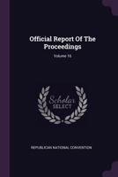 Official Report of the Proceedings, Volume 16 1379224314 Book Cover