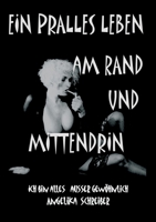 Ein Pralles Leben Am Rand Und Mittendrin: Ich bin Alles, au�er gew�hnlich 3347325141 Book Cover