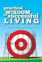 Practical Wisdom for Successful Living 0692547533 Book Cover