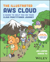 The Illustrated AWS Cloud Book: Facts and Doodles to Help You Become a Cloud Practitioner 1394225555 Book Cover