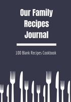 Our Family Recipes Journal: 100 Blank Recipes Cookbook | Collect the Recipes You Love in Your Own Custom Cookbook | 7x10 inch 1675037361 Book Cover