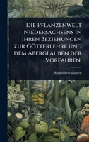 Die Pflanzenwelt Niedersachsens in ihren Beziehungen zur Götterlehre und dem Aberglauben der Vorfahren. (German Edition) 1024949095 Book Cover