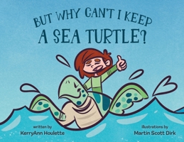 But Why Can't I Keep a Sea Turtle B0FHVYPNFP Book Cover