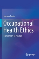 Occupational Health Ethics: From Theory to Practice 303047285X Book Cover