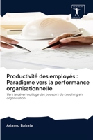 Productivité des employés : Paradigme vers la performance organisationnelle: Vers le déverrouillage des pouvoirs du coaching en organisation 6200943486 Book Cover