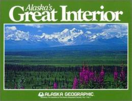 Alaska's Great Interior (Alaska Geographic) 0882401386 Book Cover