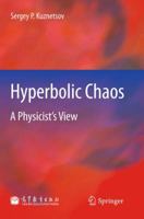 Hyperbolic Chaos: A Physicist’s View 3642236650 Book Cover
