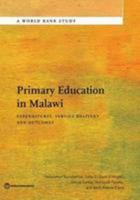 Primary Education in Malawi: Expenditures, Service Delivery, and Outcomes 1464807949 Book Cover