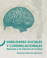 Habilidades sociales y comunicacionales Aplicadas a las Ciencias de la Salud (Spanish Edition) 9942843035 Book Cover