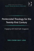 Pentecostal Theology for the Twenty-First Century: Engaging with Multi-Faith Singapore 1138273864 Book Cover