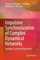 Impulsive Synchronization of Complex Dynamical Networks: Modeling, Control and Simulations 9811653852 Book Cover