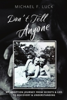 Don't Tell Anyone: My Adoption Journey from Secrets & Lies to Discovery & Understanding 1950544494 Book Cover