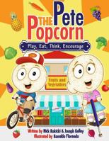 Pete: Play, Eat, Think, Encourage: A Pete the Popcorn Story 1500792683 Book Cover