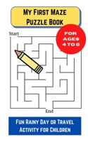 My First Maze Puzzle Book: Fun Maze Puzzle Book For Ages 4 to 8 B08HGTJK96 Book Cover