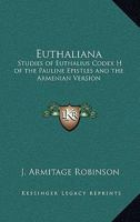 Euthaliana: Sudies of Euthalius Codex H of the Pauline Epistles and the Armenian Version 1162729414 Book Cover